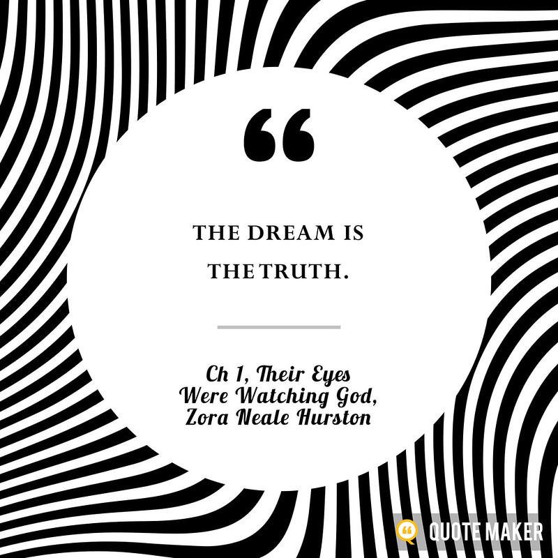 Zora Neale Hurston Quote, The Dream is the Truth